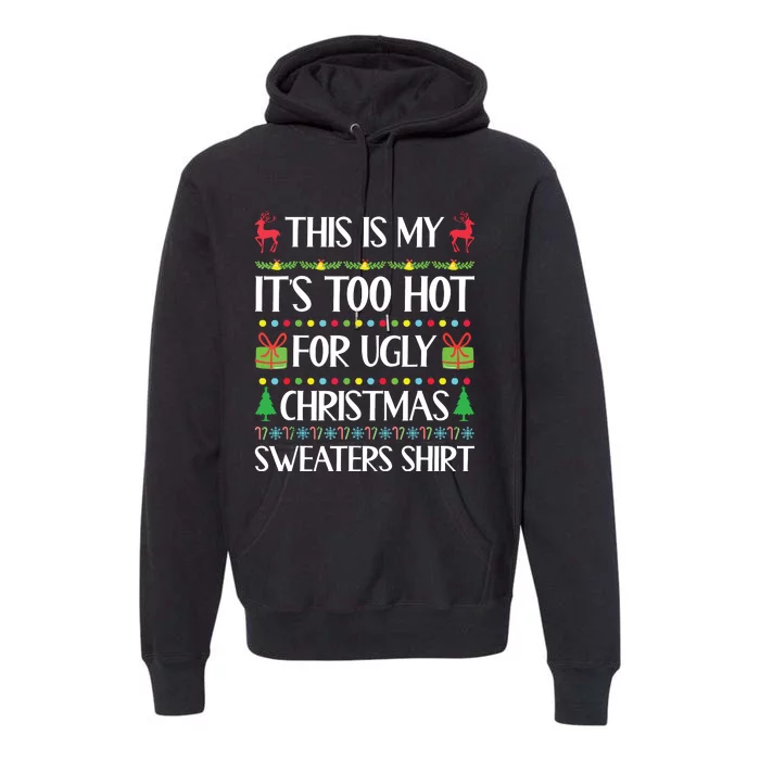 This Is My Its Too Hot For Ugly Christmas Sweaters Premium Hoodie