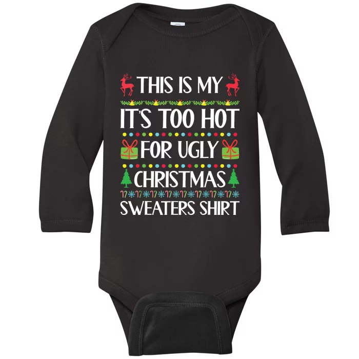 This Is My Its Too Hot For Ugly Christmas Sweaters Baby Long Sleeve Bodysuit