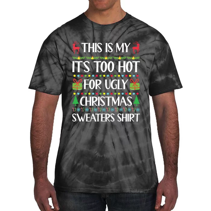 This Is My Its Too Hot For Ugly Christmas Sweaters Tie-Dye T-Shirt