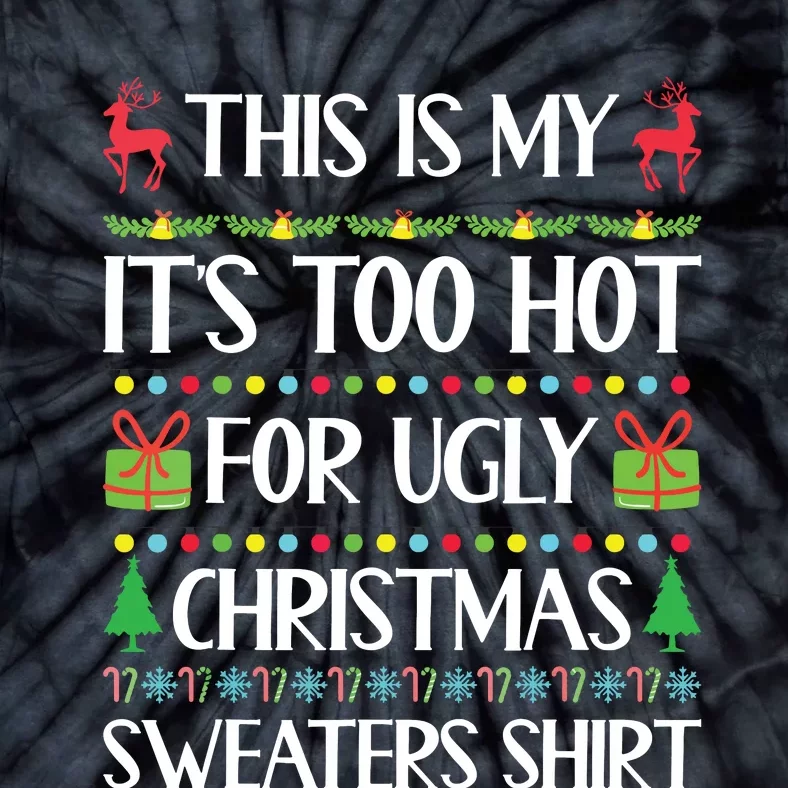 This Is My Its Too Hot For Ugly Christmas Sweaters Tie-Dye T-Shirt