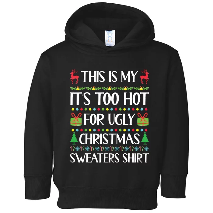 This Is My Its Too Hot For Ugly Christmas Sweaters Toddler Hoodie