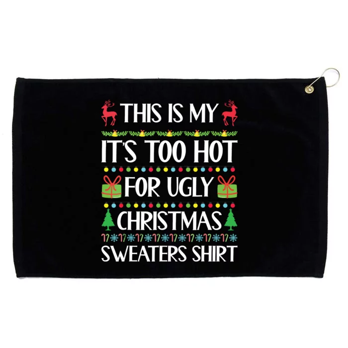 This Is My Its Too Hot For Ugly Christmas Sweaters Grommeted Golf Towel