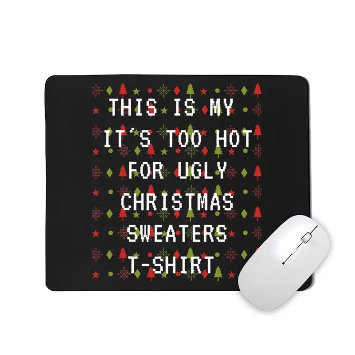 This Is My ItS Too Hot For Ugly Sweaters Mousepad