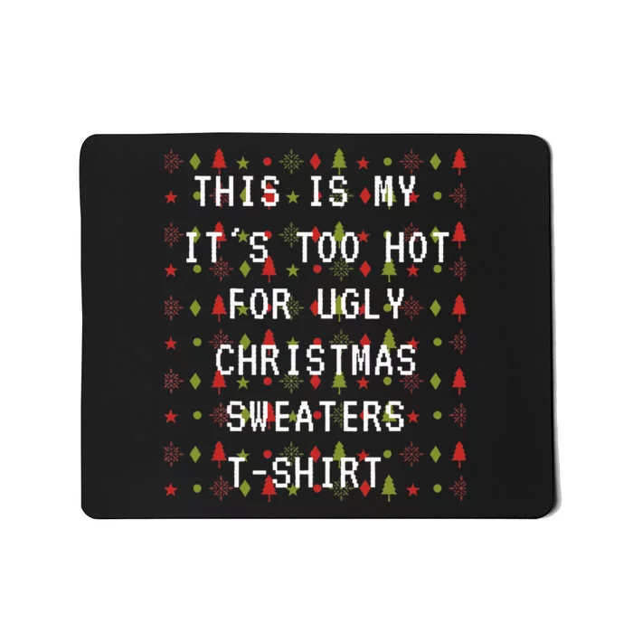 This Is My ItS Too Hot For Ugly Sweaters Mousepad