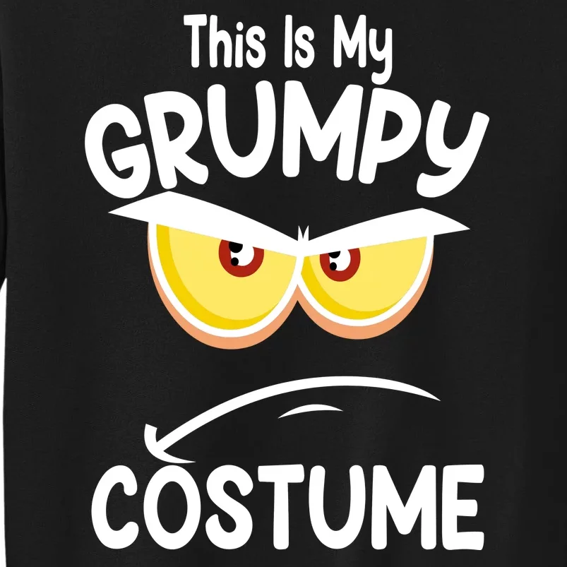 This Is My Grumpy Costume Funny Halloween Tall Sweatshirt