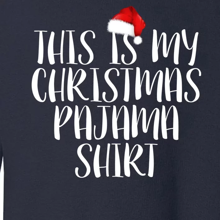 This Is My Christmas Pajama Shirt Toddler Sweatshirt