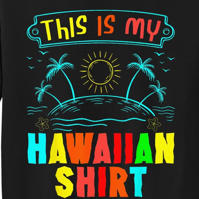 This Is My Hawaiian Tropical Luau Costume Party Hawaii Sweatshirt