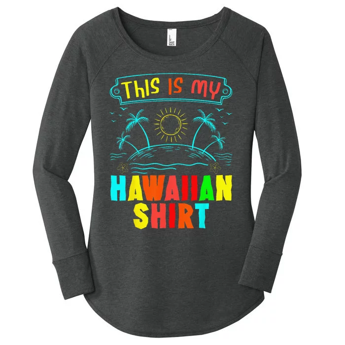 This Is My Hawaiian Tropical Luau Costume Party Hawaii Women's Perfect Tri Tunic Long Sleeve Shirt