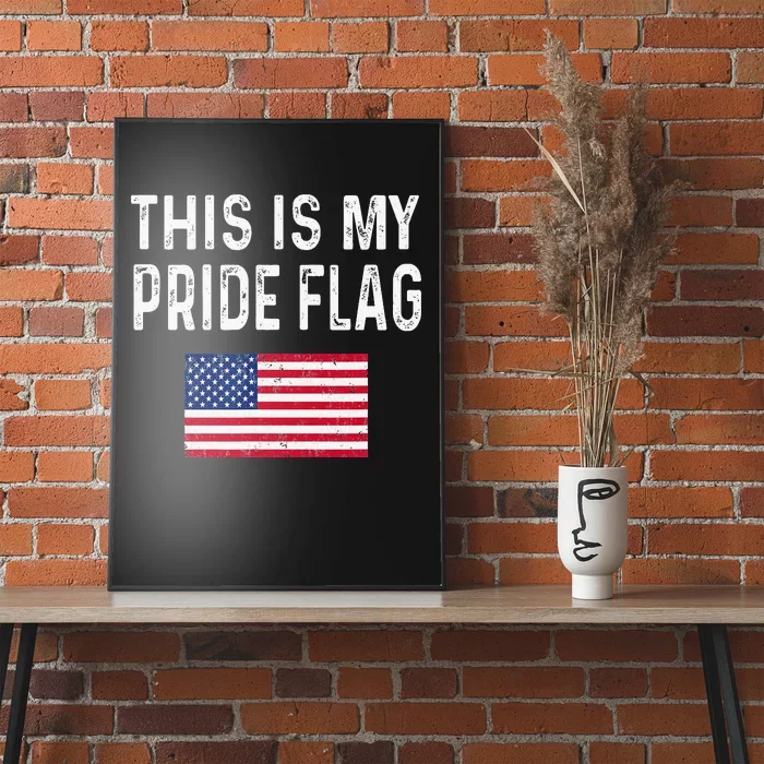 This Is My Pride Flag USA Patriotic American US For July 4th Poster