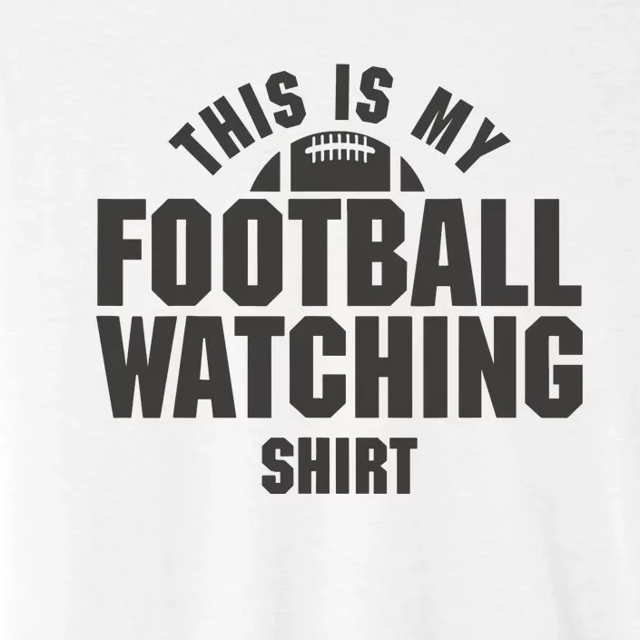 This Is My Football Watching Graphic ChromaSoft Performance T-Shirt