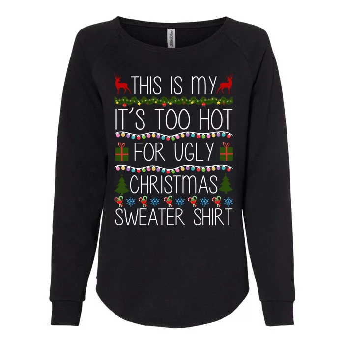 This Is My It's Too Hot For Ugly Christmas Sweater Shirt Womens California Wash Sweatshirt