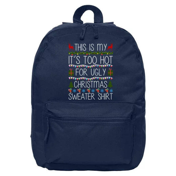 This Is My It's Too Hot For Ugly Christmas Sweater Shirt 16 in Basic Backpack