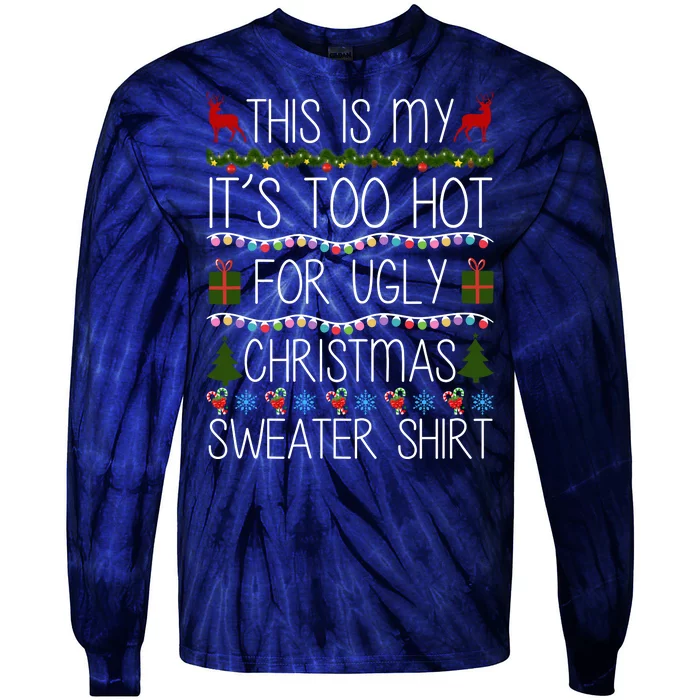 This Is My It's Too Hot For Ugly Christmas Sweater Shirt Tie-Dye Long Sleeve Shirt