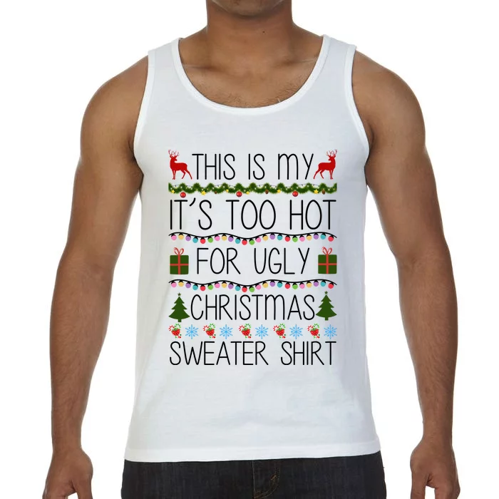 This Is My It's Too Hot For Ugly Christmas Sweater Shirt Comfort Colors® Tank Top