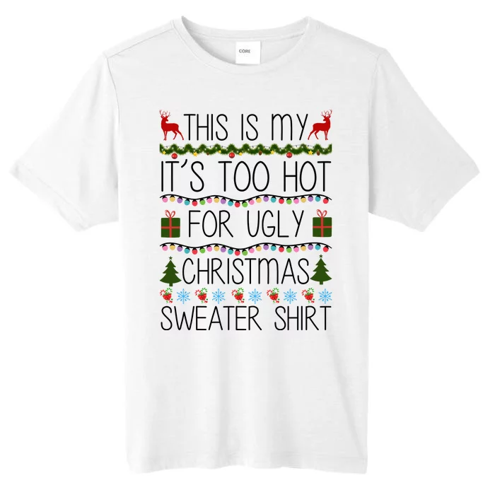 This Is My It's Too Hot For Ugly Christmas Sweater Shirt ChromaSoft Performance T-Shirt