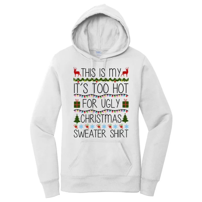 This Is My It's Too Hot For Ugly Christmas Sweater Shirt Women's Pullover Hoodie