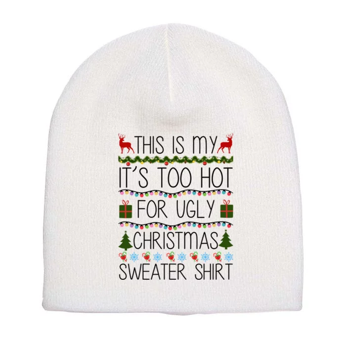 This Is My It's Too Hot For Ugly Christmas Sweater Shirt Short Acrylic Beanie