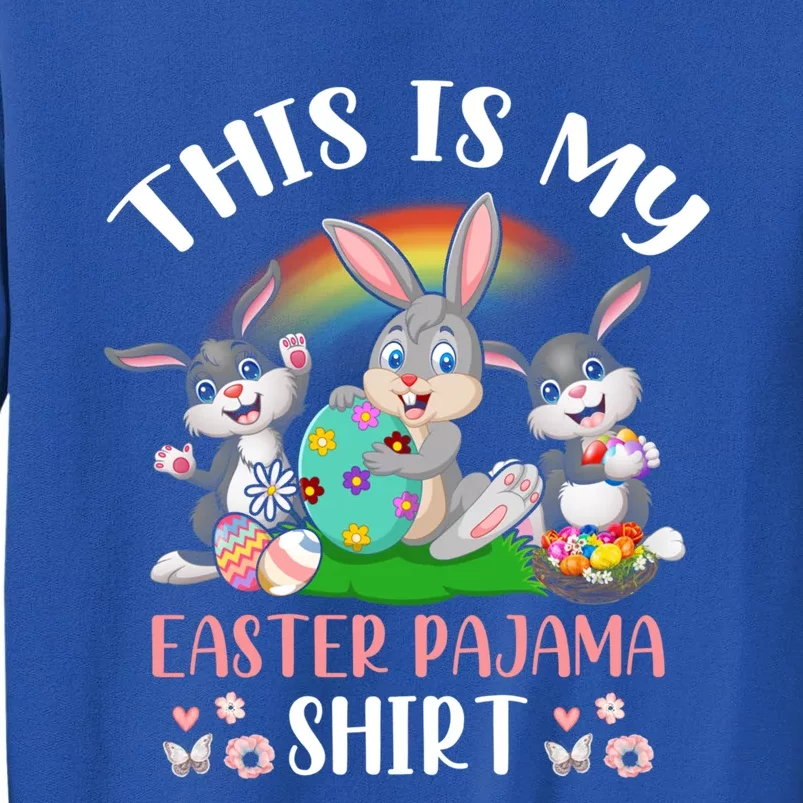 This Is My Easter Pajama Cute Easter Bunny Eggs Gift Tall Sweatshirt