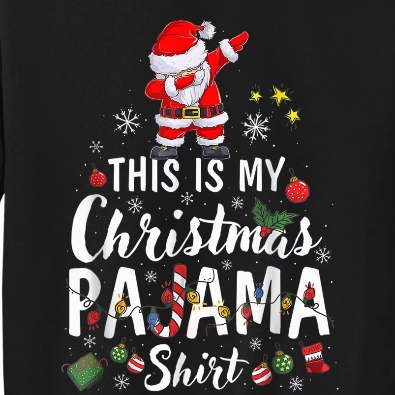 This Is My Christmas Pajama Shirt Dabbing Santa Pajamas Tall Sweatshirt