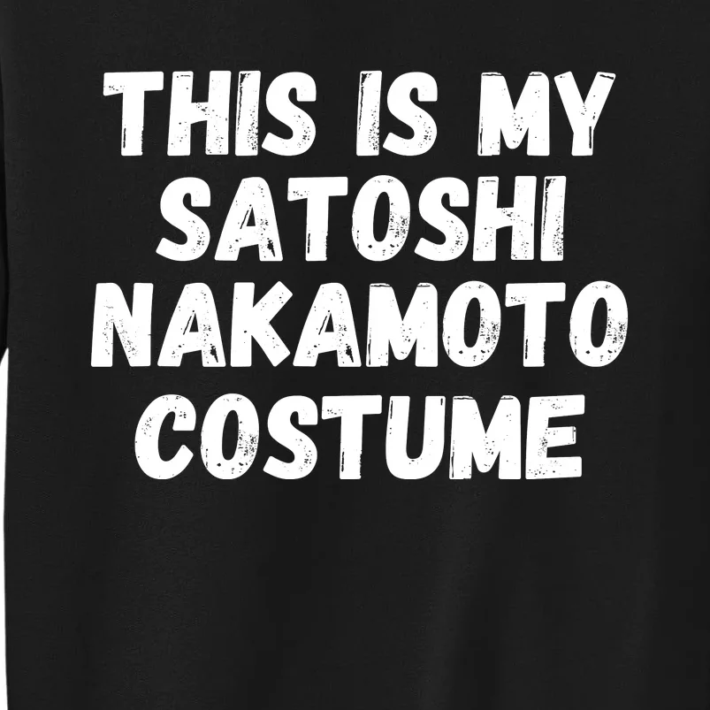 This Is My Satoshi Costume, Satoshi Nakamoto, Bitcoin, Cryptocurrency Tall Sweatshirt