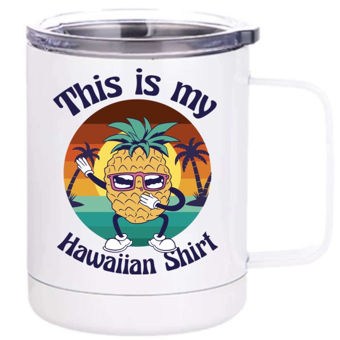 This Is My Hawaiian Shirt Funny Hawaii Front & Back 12oz Stainless Steel Tumbler Cup