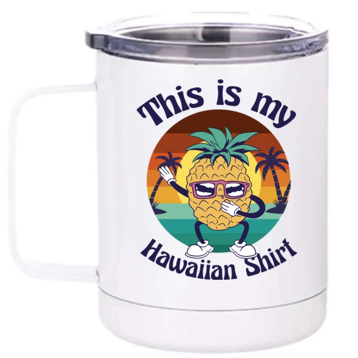 This Is My Hawaiian Shirt Funny Hawaii Front & Back 12oz Stainless Steel Tumbler Cup