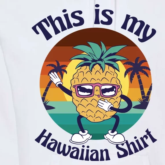 This Is My Hawaiian Shirt Funny Hawaii Premium Hoodie