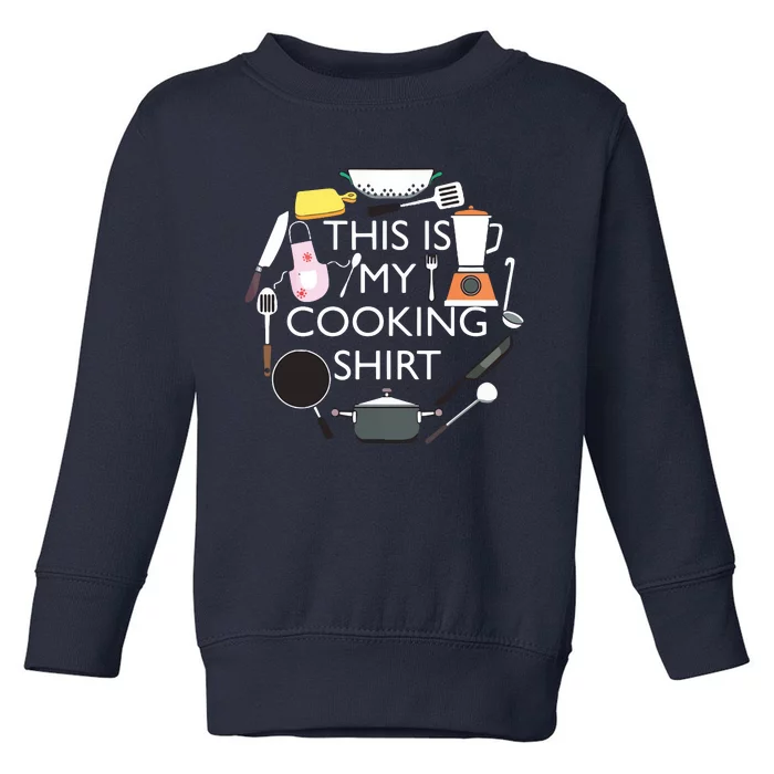 This Is My Cooking Funny Hobby Cook Chef Cooking Cook Toddler Sweatshirt