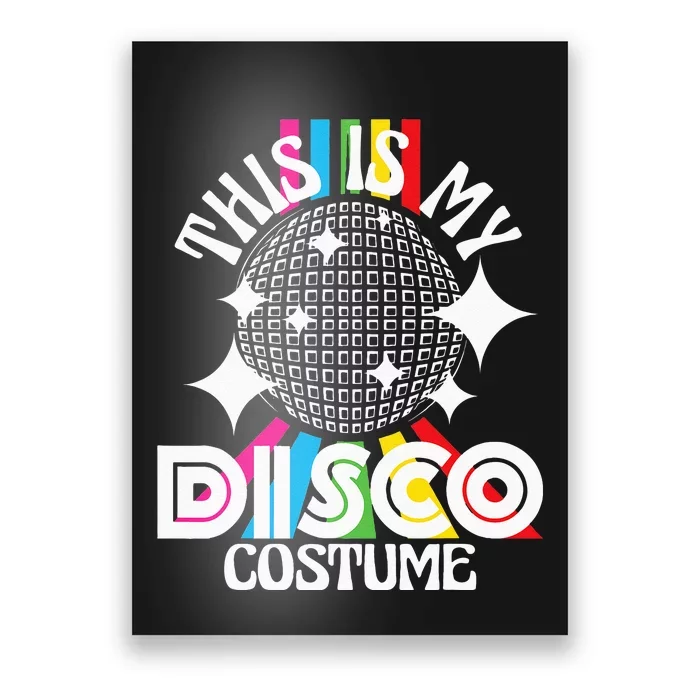 This Is My Disco Costume 1970s Funky Party 70s Groove Poster