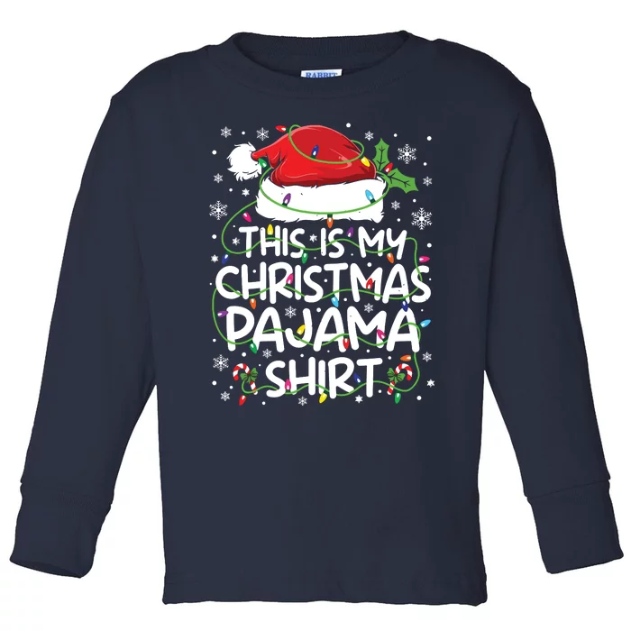 This Is My Christmas Pajamas Toddler Long Sleeve Shirt