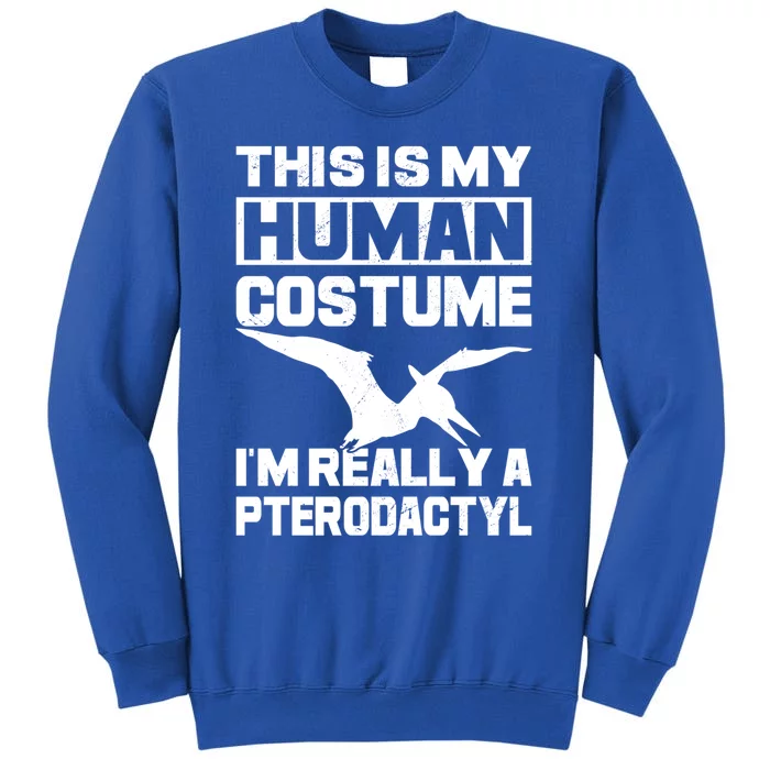 This Is My Hu I'm Really A Pterodactyl Halloween Dinosaur Gift Sweatshirt