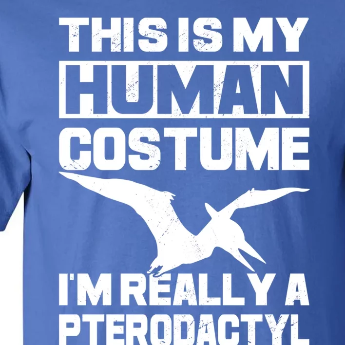 This Is My Hu I'm Really A Pterodactyl Halloween Dinosaur Gift Tall T-Shirt