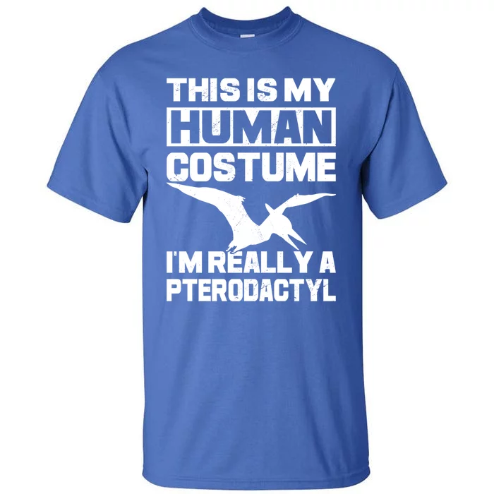 This Is My Hu I'm Really A Pterodactyl Halloween Dinosaur Gift Tall T-Shirt