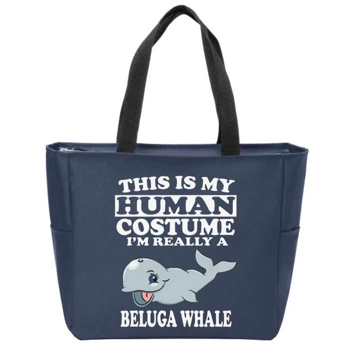 This Is My Human Costume I'm Really A Beluga Whale Zip Tote Bag