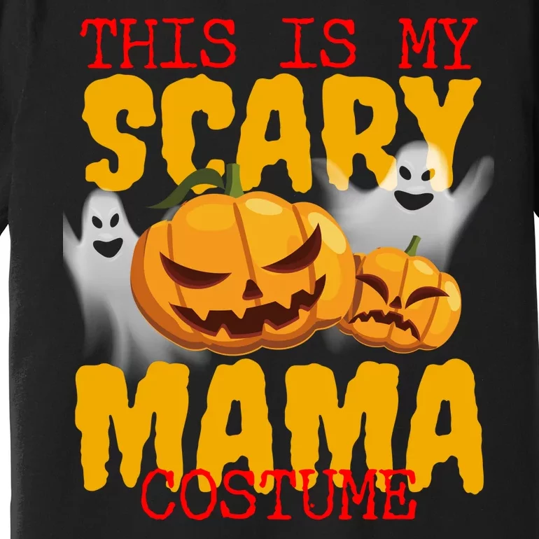 This Is My Scary Mama Costume Premium T-Shirt