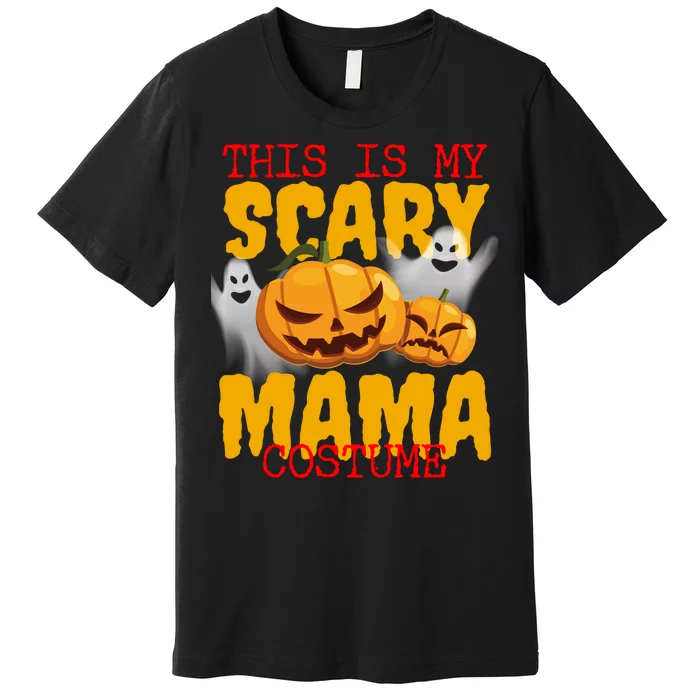 This Is My Scary Mama Costume Premium T-Shirt