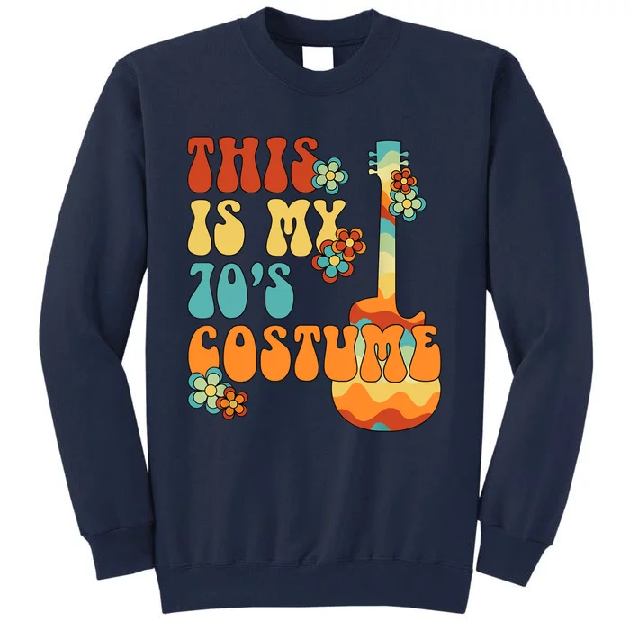 This Is My 70S Costume 70s Party Outfit Groovy Hippie Style Tall Sweatshirt