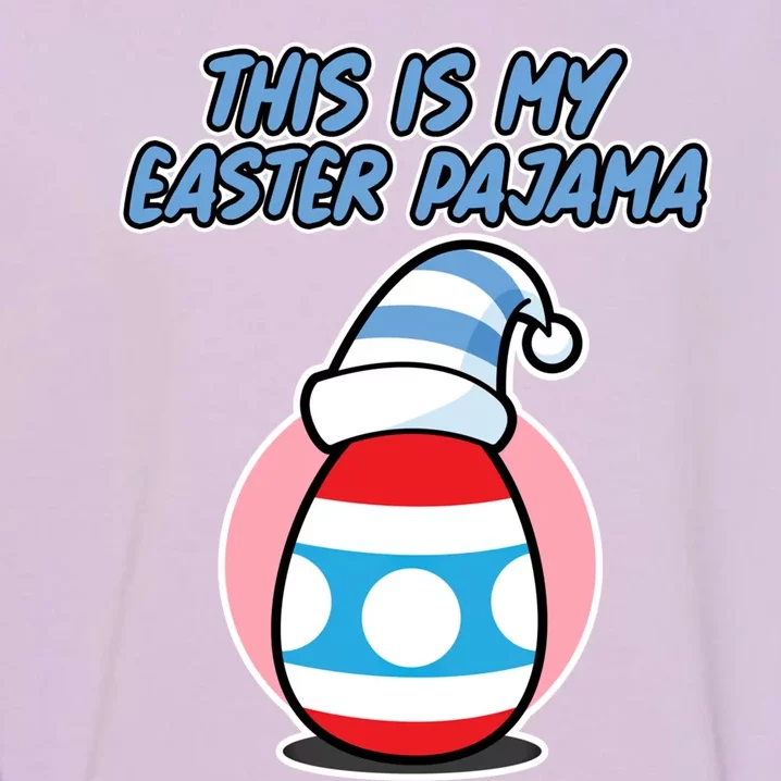 This Is My Easter Pajama And Cool Gift Easter Egg Cool Gift Garment-Dyed Sweatshirt