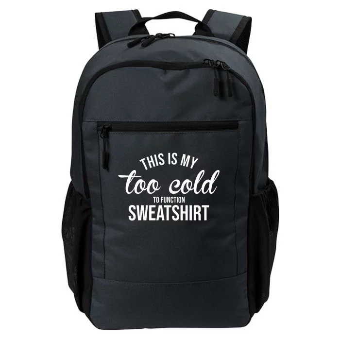 This Is My Too Cold To Function Sweatshirt Daily Commute Backpack