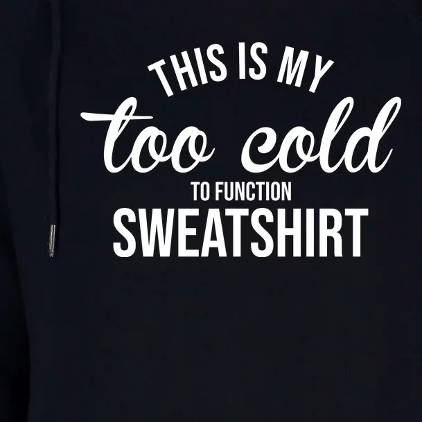 This Is My Too Cold To Function Sweatshirt Womens Funnel Neck Pullover Hood