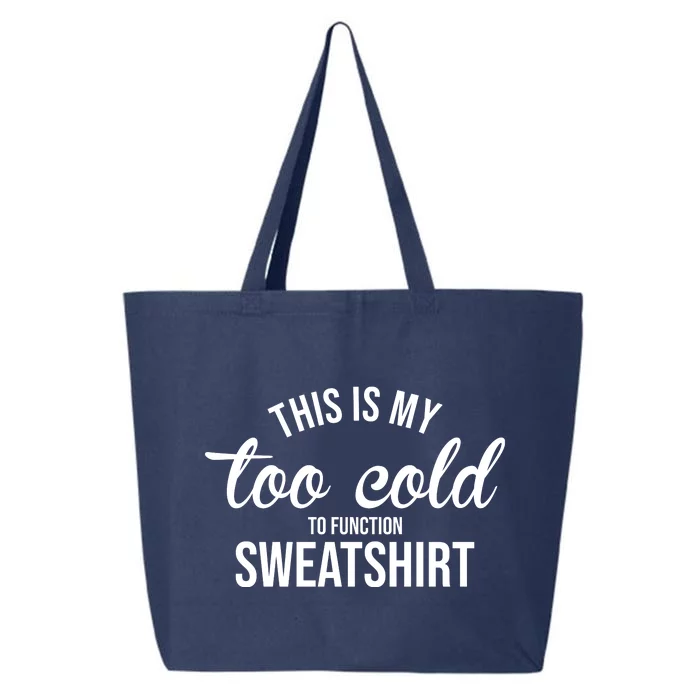 This Is My Too Cold To Function Sweatshirt 25L Jumbo Tote