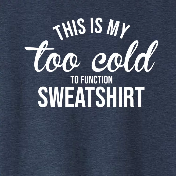 This Is My Too Cold To Function Sweatshirt Women's Crop Top Tee