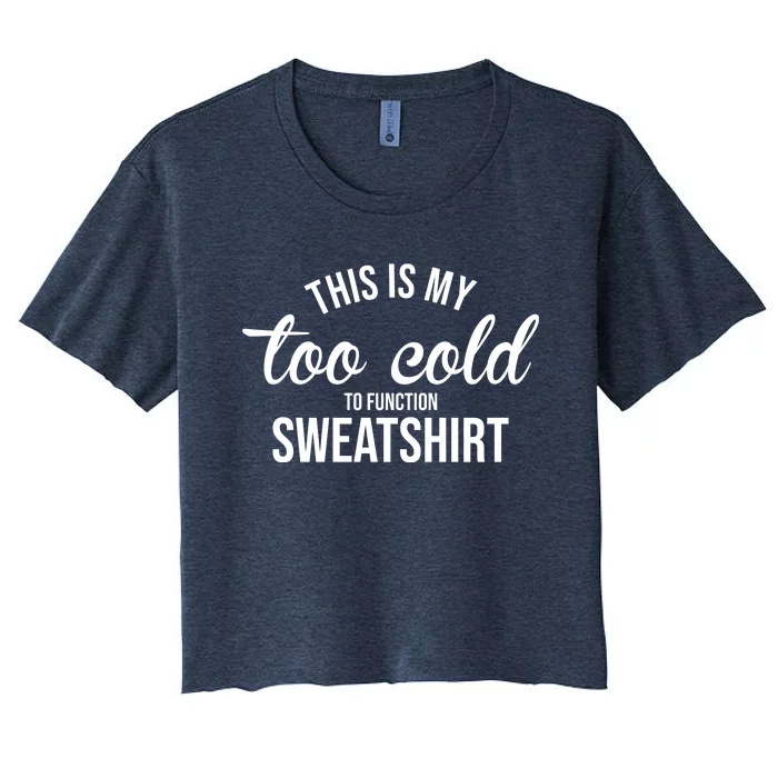 This Is My Too Cold To Function Sweatshirt Women's Crop Top Tee