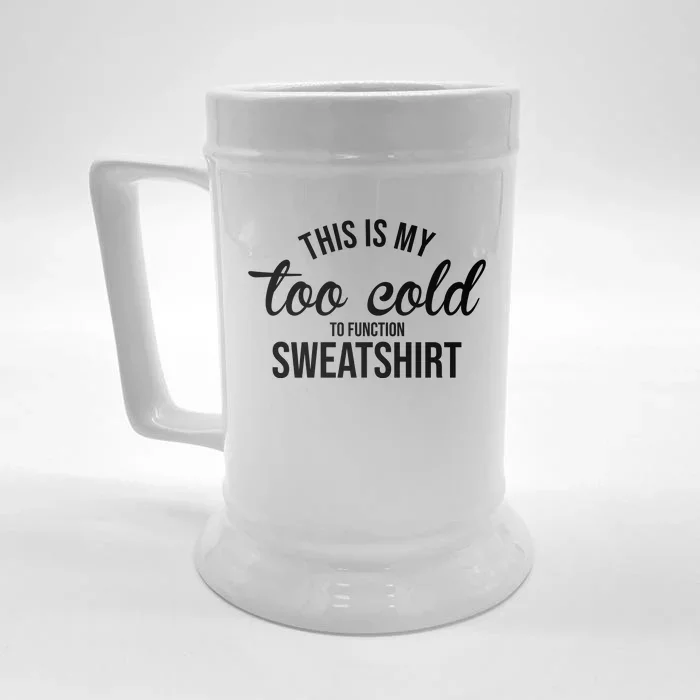 This Is My Too Cold To Function Sweatshirt Front & Back Beer Stein