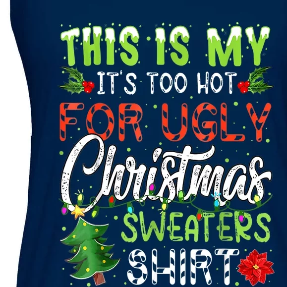 This Is My It's Too Hot For Ugly Christmas Sweaters Ladies Essential Flowy Tank