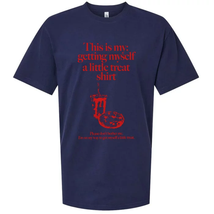 This Is My Getting Myself A Little Treat Dont Bother Me Sueded Cloud Jersey T-Shirt