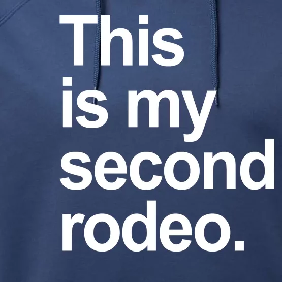 This Is My Second Rodeo Performance Fleece Hoodie