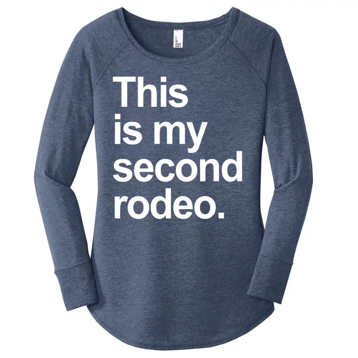 This Is My Second Rodeo Women's Perfect Tri Tunic Long Sleeve Shirt