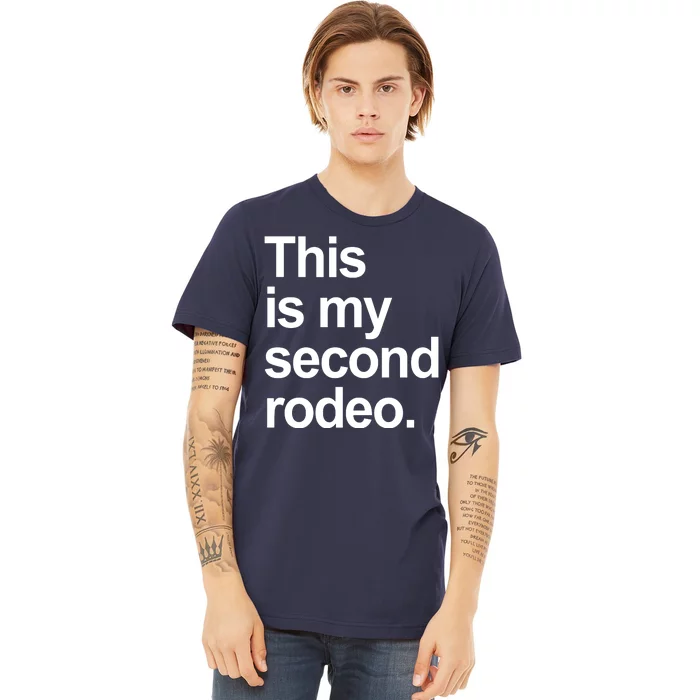 This Is My Second Rodeo Premium T-Shirt