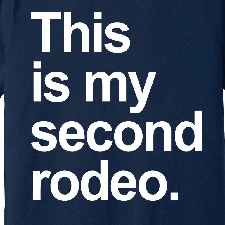 This Is My Second Rodeo Premium T-Shirt